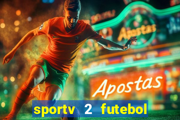 sportv 2 futebol play hd